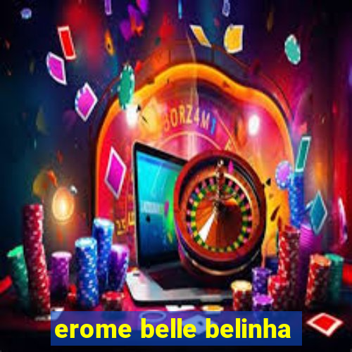 erome belle belinha